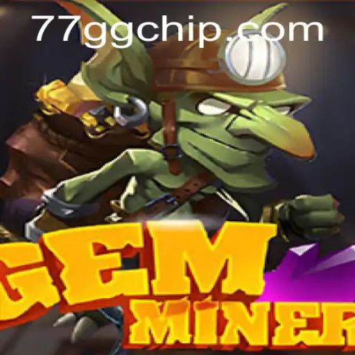 Discover the Uncharted Wealth: An Inside Look into GemMiner and '77gg PH Login'